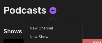 Apple Podcasts Connect add menu with the New Show option