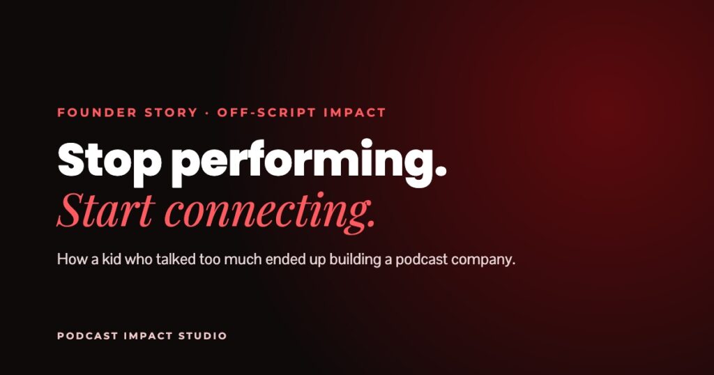 Stop performing. Start connecting. Founder story from Tamar Routly of Podcast Impact Studio